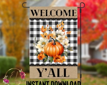 May include: A fall garden flag with the text "WELCOME" and "Y'ALL". The flag features a pumpkin and floral arrangement on a black and white checkered background. The words "INSTANT DOWNLOAD" are also visible.