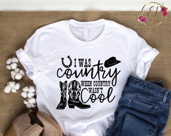 I Was Country When Country Wasn't Cool SVG | Song Lyric SVG files for shirts | 80s Country Songs Svg | Real Country Music Svg