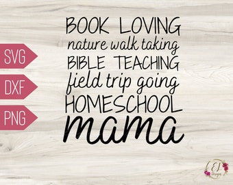 Homeschool Mama SVG | Homeschool SVG | Homeschool Mom Shirt Svg | Homeschool Shirt for Mom | Book Loving Nature Walk Taking Bible Teaching