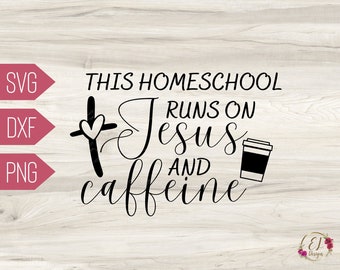 Homeschool Mama SVG | This Homeschool Runs on Jesus and Caffeine Svg | Homeschool SVG | Homeschool Mom Shirt Svg | Homeschool Shirt for Mom