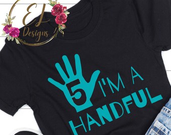 I'm a handful SVG | 5th birthday SVG | 5 year old girl Svg | Funny Birthday | Girls birthday Svg | Boys Birthday SVG | 5 year old boy Svg