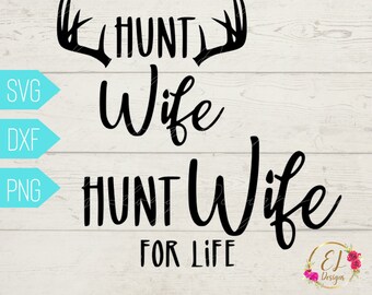 Hunting Wife SVG | Hunt Wife for Life Decal | Hunting Sticker | Gift for Hunter Wife | Hunting Shirt for Women | Trophy Wife SVG | Hunt svg