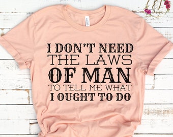 Triune God SVG | I don’t need the laws of man to tell me what I ought to do | Tyler Childers Svg | Country Song Lyrics SVG | Country Music