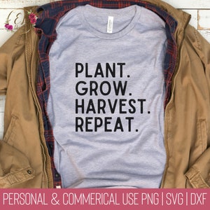 Plant Grow Harvest Répéter Svg | Svg fermier | Svg chemise Homesteader | Jardin Svg | Jardinier Svg | La vie à la ferme Svg | Fermier Svg