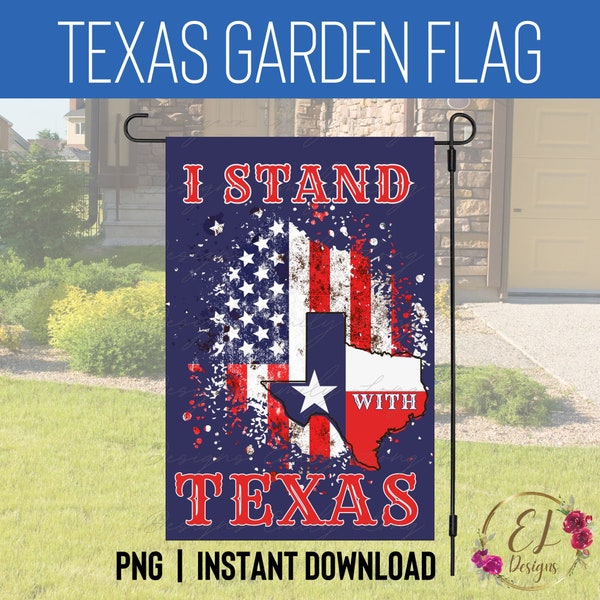 Texas Flag PNG | I Stand with Texas Garden Flag Png | Png for Sublimation Flags | 12x18 Garden Flag Sublimation Design | Patriotic Flag Png