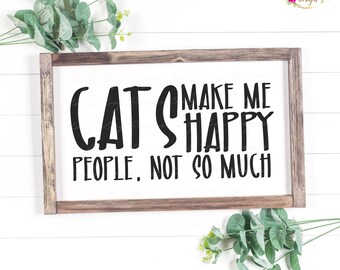 Cat Lover Svg | Cat Owner Gift | Cats Make me Happy People, Not so Much Svg | Funny Cat Mom Svg | Cat person svg | Gift for Cat Lover