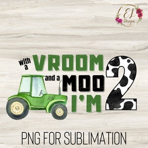 Anniversaire de basse-cour PNG | Avec Vroom et un meuh, j'ai 2 ans PNG | 2e anniversaire PNG pour garçons pour sublimation | Tracteur vert png | Meuh, j'ai deux ans | PNG à la ferme