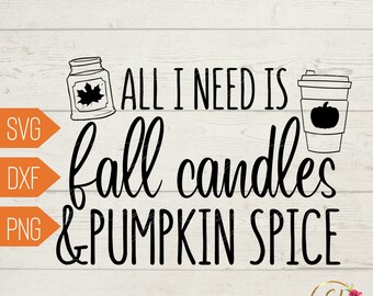 May include: Black and white graphic design with the text "All I need is fall candles & pumpkin spice". The design includes a jar with a leaf and a coffee cup with a pumpkin.