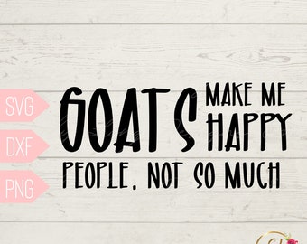 Goat SVG | Crazy Goat Lady Svg | Goats Make me Happy People not so much Svg | Farm Svg | Farm Animals Svg | Goat Decal