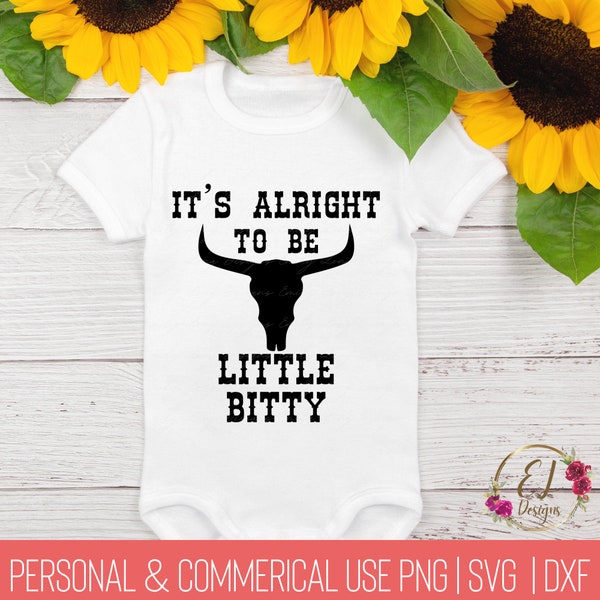 Baby Svg | It's Alright to be Little Bitty Svg | Svg for Baby | Onesie Svg | Newborn Shirt Svg | Country Song Lyric Svg | Country Music Svg