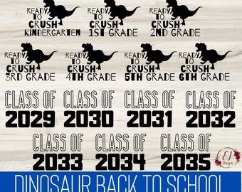 First Day of School SVG | Ready to Crush Kindergarten SVG Bundle | Dinosaur SVG | Ready to Crush 1st Grade Svg | Class of 2035 Svg