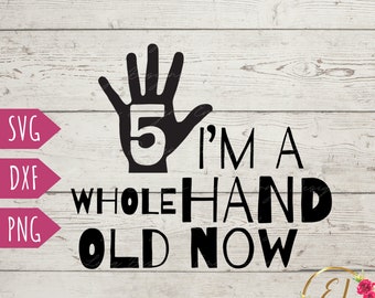 I'm A Whole Hand SVG | 5th birthday SVG | 5 year old girl Svg | Girls birthday Svg | Boys Birthday SVG | 5 year old boy Svg