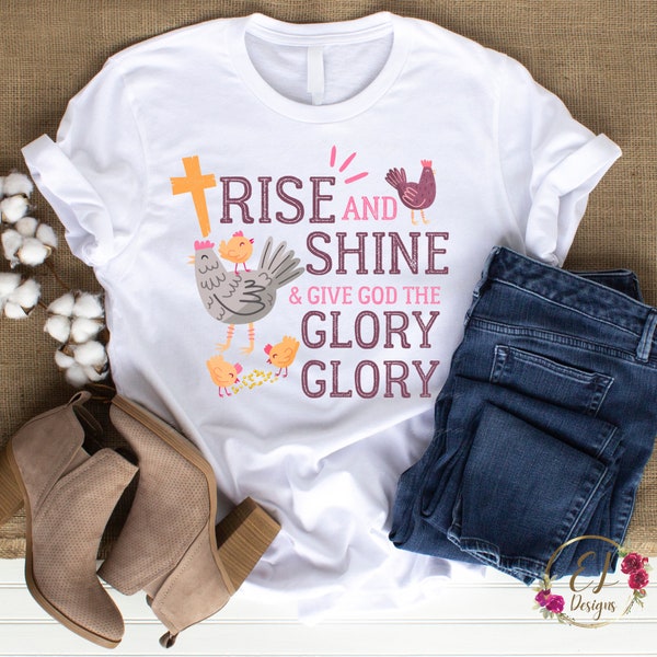 Christian Png | Rise and Shine and Give God the Glory Glory | Rise and Shine Png | Chicken Png | Ready to Print DTF Image | Sublimation File