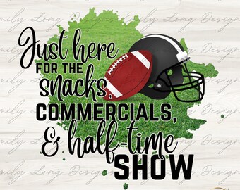 Superbowl 2026 PNG | Just Here for the Snacks PNG | Halftime Show Png | Game Day Sublimation Design | Super Bowl Shirt Png