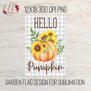 Fall Garden Flag PNG | Hello Pumpkin PNG | Garden Flag Template | 12x18 Garden Flag Sublimation Design | Fall Flag PNG | Pumpkin Flag png