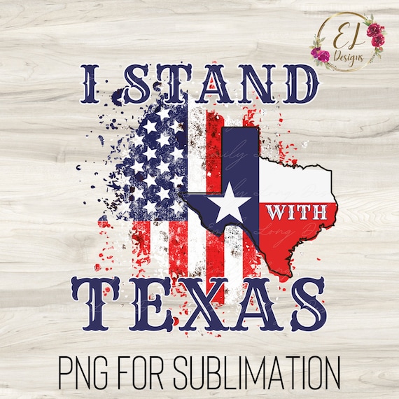 I Stand with Texas Png | Texas Shirt | United We Stand Png | Patriotic Png | American Flag Png for Sublimation | Texas DTF