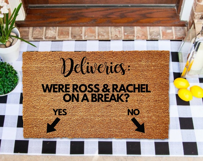 Funny Doormat, Doormat Themed, Funny Delivery Doormat, Ross and Rachel, Were Ross and Rachel on a Break, TV Show Front Door Mat, Front Door