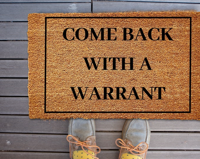 Come Back With A Warrant Door Mat, Funny Doormat, Funny Welcome Mat, Go Away Doormat, Funny Door Mat Funny Housewarming Gift Warrant Doormat