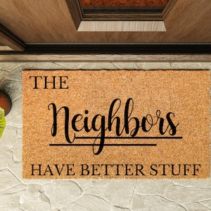 The Neighbors Have Better Stuff Doormat, The Neighbors Have Better Stuff Door Mat, Funny Doormat, Housewarming Gift, Wedding Gift, Birthday