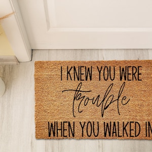 I Knew You Were Trouble When You Walked In Doormat, Funny Doormat, Door Mat, Doormats, Funny Gift,Farmhouse Decor,Porch Decor,Doormats Funny