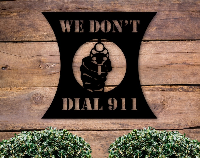 We Don't Dial 911 Sign, 2nd Amendment Sign, Patriotic Home Decor, Custom Metal Patriotic Sign, 4th Of July Decor, Housewarming Gift Ideas