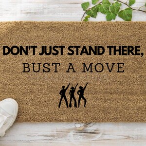 Don&#39;t Just Stand There, Bust a Move, Funny Doormat, Welcome Mat, Funny Door Mat, Funny Gift, Home Doormat, Closing Gift, New Home, Delivery