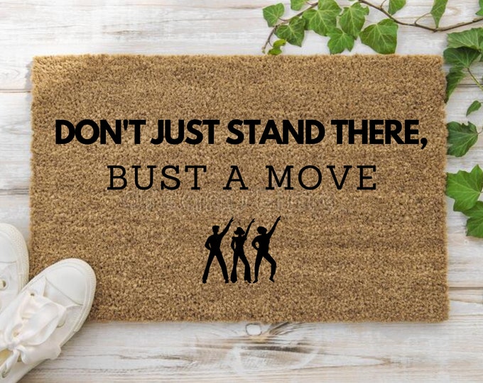 Don't Just Stand There, Bust a Move, Funny Doormat, Welcome Mat, Funny Door Mat, Funny Gift, Home Doormat, Closing Gift, New Home, Delivery
