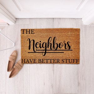 The Neighbors Have Better Stuff Doormat, The Neighbors Have Better Stuff Door Mat, Funny Doormat, Housewarming Gift, Wedding Gift, Birthday
