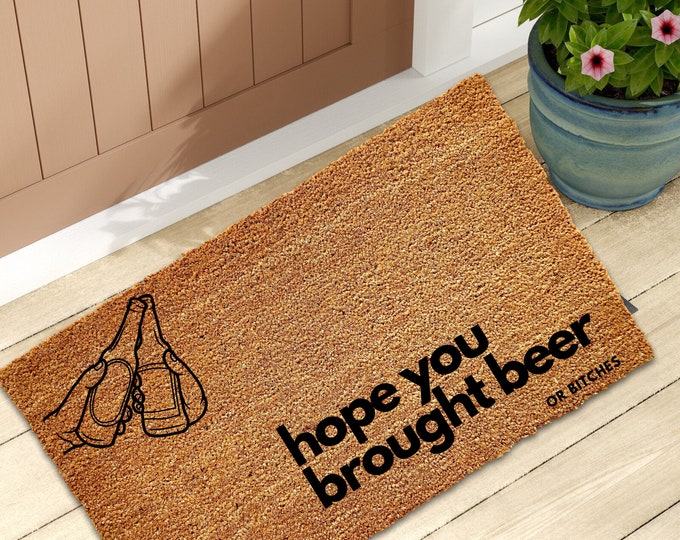Hope You Brought Beer, Funny Doormat, Welcome Mat, Funny Door Mat, Funny Gift, Home Doormat, House Warming Gift, New Home, Gift for Him