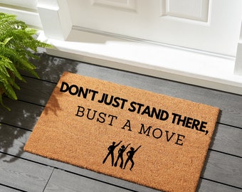 Don't Just Stand There, Bust a Move, Housewarming Gift, Closing Gift, Welcome Doormat, Front Doormat, Monogram Rug, Funny Doormats, Mat