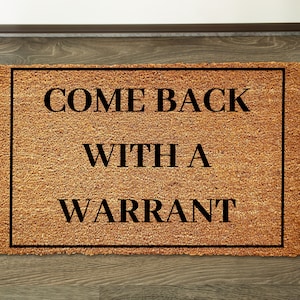Come Back With A Warrant Flocked Coir Doormat, Outdoor Welcome Mat, Custom Personalized Door Mat, Housewarming, Funny Doormat Gift
