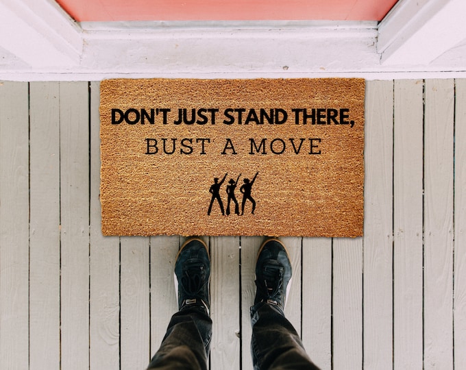 Don't Just Stand There, Bust a Move, Funny Doormat, Welcome Mat, Funny Door Mat, Funny Gift, Home Doormat, Closing Gift, New Home Owner Gift