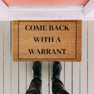 Come Back With a Warrant, Funny Doormat, Welcome Mat, Housewarming Gift, Funny Gift, New Home, Closing Gift, Front Door Decor Funny, Doormat