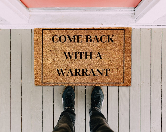 Come Back With a Warrant, Funny Doormat, Welcome Mat, Housewarming Gift, Funny Gift, New Home, Closing Gift, Front Door Decor Funny, Doormat