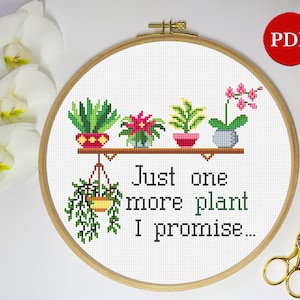 Just one more plant Embroidery Cross Stitch Pattern, Plants Cross Stitch pattern, House plants PDF Pattern file, Digital download