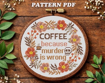 Coffee Murder Wrong Cross Stitch Pattern, Floral Wreath, Snarky Sarcastic (PDF Pattern)
