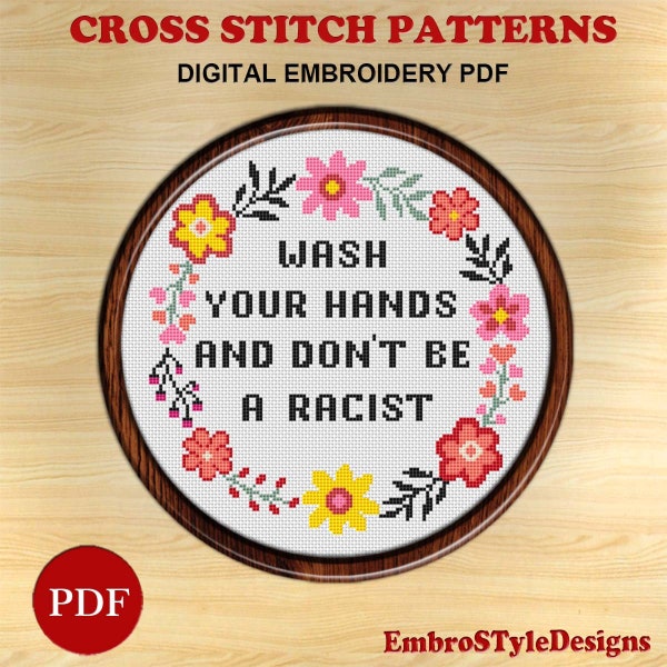 Wash Your Hands and Don't be A Racist Embroidery Cross Stitch Pattern, Floral Wreath Cross Stitch Pattern, PDF Pattern, Digital download