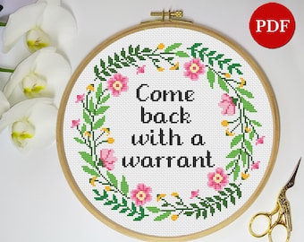 Come back with a warrant, Floral Wreath Cross Stitch Pattern: Subversive Embroidery (PDF Pattern)