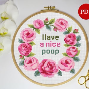 Have a Nice Poop Embroidery Cross Stitch Pattern, Rude sassy Floral Wreath Cross Stitch, Subversive PDF Pattern file, Digital