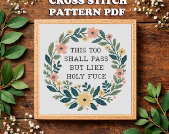 This Too Shall Pass Sarcastic Quote Cross Stitch Pattern, Funny Floral Wreath (PDF Pattern)