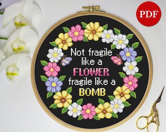 Not Fragile Like a Flower Cross Stitch Pattern: Sarcastic Feminist Quote (PDF Pattern)
