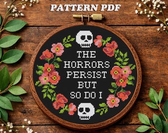 The Horrors Persist Cross Stitch Pattern, Gothic Floral Skull Sampler Quote PDF