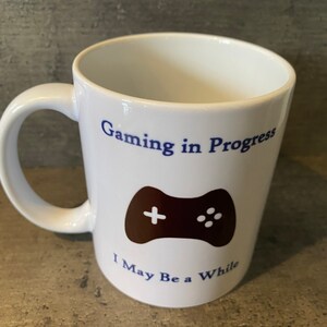 Gaming Mug, Gamer Mug, Gaming In Progress Mug