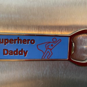 Superhero Daddy Bottle Opener - Bottle opener fridge magnet - fridge magnet - Father&#39;s Day