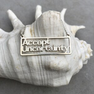 Meaningful silver necklace Unique necklaces for women Accept Uncertainty Motivation jewelry Statement quote necklace Special gift for her