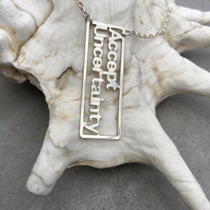 New inspiration and  Motivation jewelry Statement quote necklace Unique necklaces women Accept Uncertainty silver necklace Spacial gift