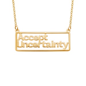 Meaningful gold necklace Unique necklaces for women Accept Uncertainty Motivation jewelry Statement quote necklace Special gift for her