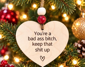 Bad Ass Bitch Christmas Ornament, Funny Best Friend Gift, Sassy Wooden Heart Ornament, Adult Humor Gift for Her, Friendship Gift