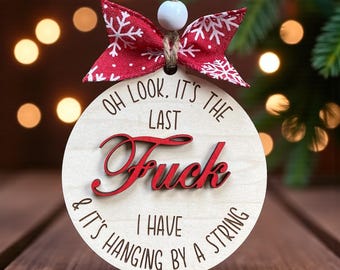 Funny Christmas Ornament Wood Round "Last Fuck Hanging By A String" Quote Decor