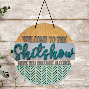 Welcome to the Shitshow Hope You Brought Alcohol | Home Decor | Multiple Sizes Available | Completed Sign and DIY Kit Options
